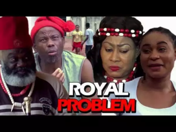 ROYAL PROBLEM SEASON 1 - 2019 Nollywood Movie